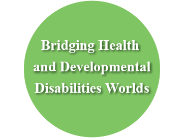 Bridging Health and Developmental Disabilities Worlds
